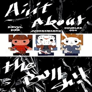 Aint about the bullsh!t(feat. Double004 & Juggrxmarko) (Remixed|Explicit)