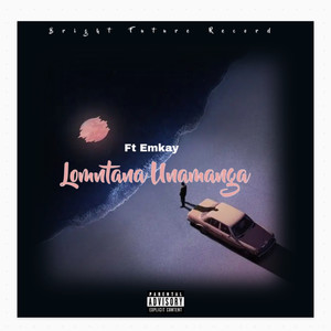 Lomntana Unamanga (Explicit)