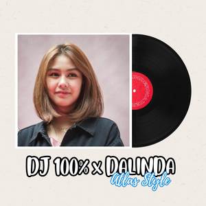 DJ 100% X DALINDA ATLAS STYLE