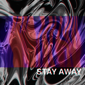 STAY AWAY (Explicit)