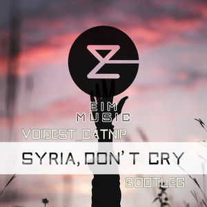 SYRIA, DON'T CRY (Bootleg by Voidest_Catnip)