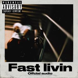 Fast Livin (Explicit)