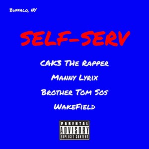 SELF-SERV (feat. Manny Lyrix, Brother Tom Sos & WakeField) [Explicit]