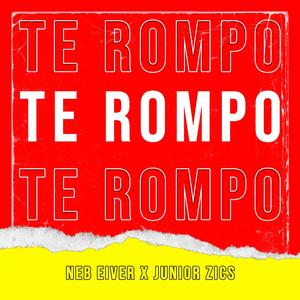 Te Rompo (feat. Junior Zics) [Explicit]