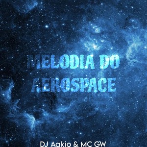 MELODIA DO AEROSPACE (Explicit)