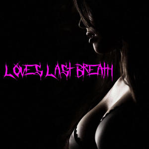 Loves Last Breath