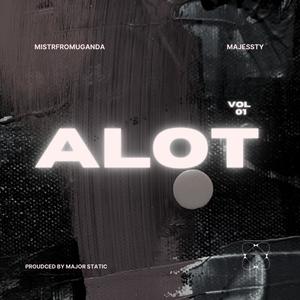 ALOT (feat. mistrfromuganda) [Explicit]