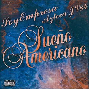 Sueño Americano (feat. Azteca JV84) (Explicit)
