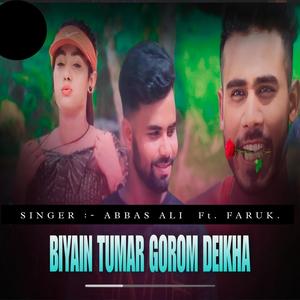 Biyain Tumar Gorom Deikha (feat. Faruk)