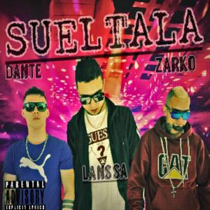 Sueltala (feat. Dante Colombia & Zarko La Z) (Explicit)