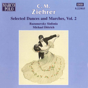 Ziehrer: Selected Dances and Marches, Vol. 2