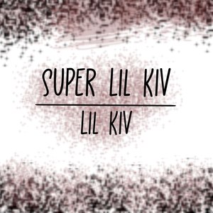 Super Lil Kiv