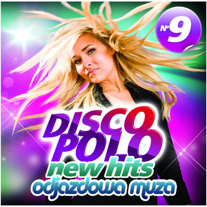 Disco Polo New Hits no. 9 (Odjazdowa Muza)