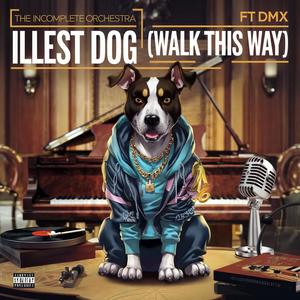 Illest Dog (Walk This Way) (feat. DMX) [Go Hard Mix] [Explicit]
