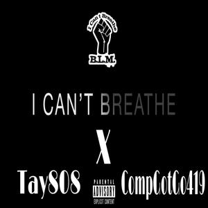 I Cant Breathe X CompGotGo419