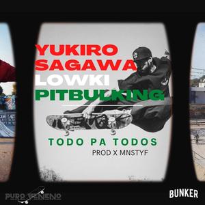 TODO PA TODOS (feat. YUKIRO SAGAWA, LOW KI, PITBULKING & MNSTYF) (Explicit)