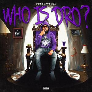 WHO IS DRO? (Explicit)