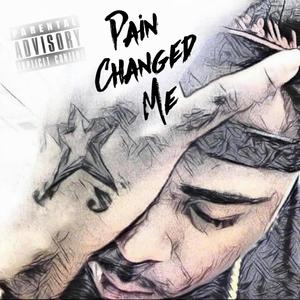 Pain Changed Me (Explicit)