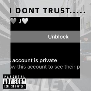 I DONT TRUST ..... (Explicit)