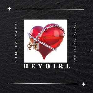 HEY GIRL (feat. Baltimore Muk)