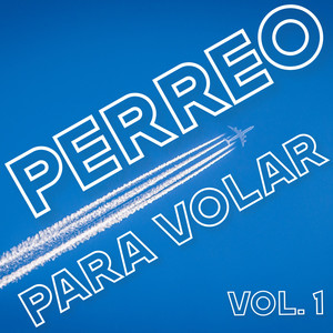 Perreo Para Volar Vol. 1 (Explicit)