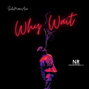 Why Wait (Explicit)