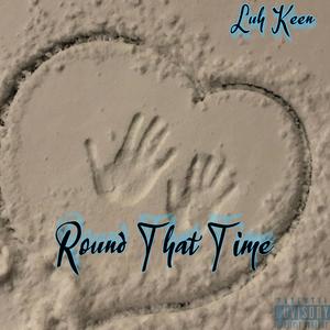 Round That Time (Explicit)