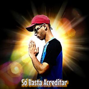 Só Basta Acreditar (Single)