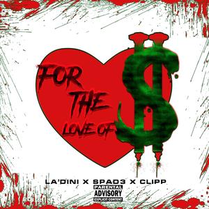 For the Love of the Money (feat. Spad3 & Clipp) [Explicit]