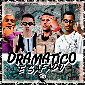 DRAMATICO E SAFADO (Explicit)