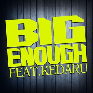 Big Enough (feat. Kedaru) [Explicit]