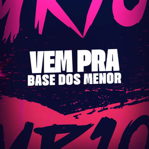 Vem pra Base dos Menor (Explicit)