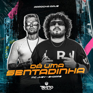 Dá uma Sentadinha [Arrocha Rave] (Explicit)