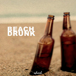 Beach Drunk