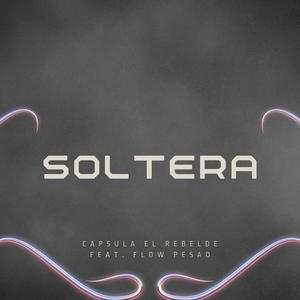 Soltera (feat. Flow Pesao) [Explicit]