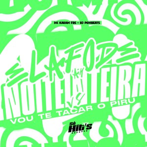 Ela Fode ah Noite Inteira vs Vou te Tacar o Piru (Explicit)