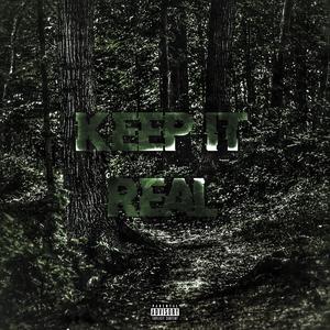 KEEP IT REAL