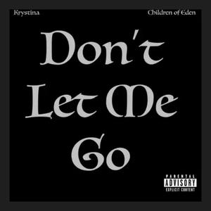 Dont Let Me Go (feat. Krystina) [Explicit]