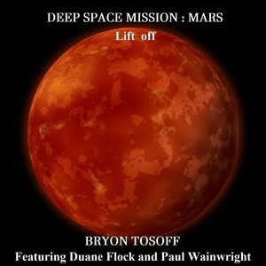 Deep Space Mission : Mars Lift Off (feat. Paul Wainwright & Duane Flock)