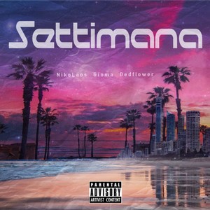 Settimana (feat. Gioma & Dedflower) [Explicit]