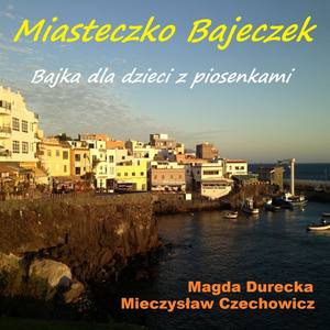 Miasteczko Bajeczek - Bajka dla dzieci z piosenkami