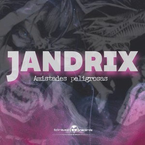 Jandrix Amistades Peligrosas