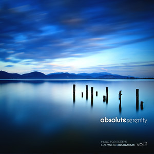 Absolute Serenity, Vol. 2 (Music for Extreme Calmness and Recreation)