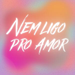 Nem Ligo Pro Amor EletroFunk