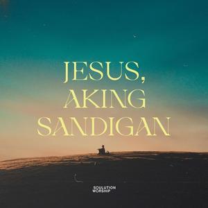 Jesus, Aking Sandigan