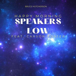 Happy Morning (feat. Carson Foster) (Speakers Low)