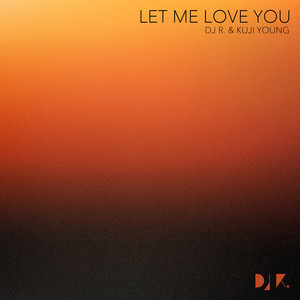 Let Me Love You (DJ R. Classic Version)