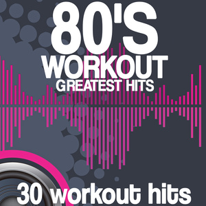 80'S WORKOUT GREATEST HITS 30 WORKOUT HITS