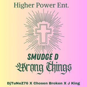 Wrong Things (feat. DjTuNeZ76, ChosenBroken & J King)