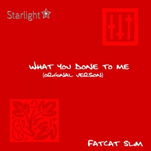 What You Done To Me (Original Version)